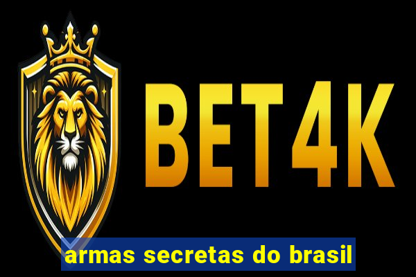 armas secretas do brasil